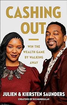 Book cover for Cashing Out: Win the Wealth Game by Walking Away by Julien and Kiersten Saunders