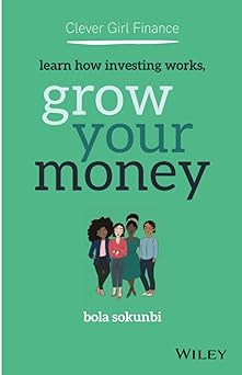 Book cover for Clever Girl Finance: Learn How Investing Works, Grow Your Money by Bola Sokunbi