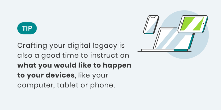 Consider your devices as part of your legacy