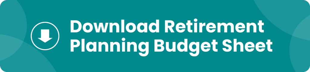 Download the Retirement Planning Budget Sheet